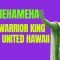 Kamehameha: The Warrior King Who United Hawaii