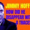 Jimmy Hoffa: What Happened to America’s Most Infamous Union Boss?