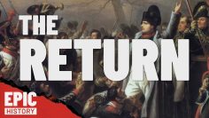 Napoleon’s Greatest Gamble: Return from Elba