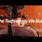 The Technology We Build- A