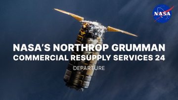 NASA’s Northrop Grumman Commercial Resupply Services 24 Departure
